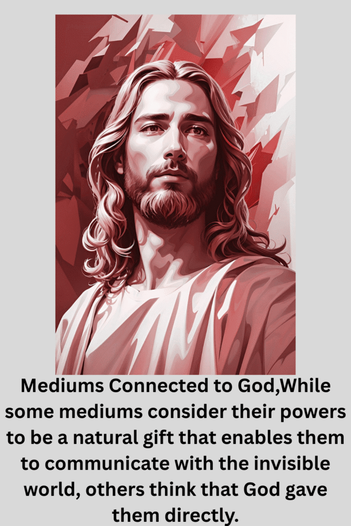 Mediums Connected to God