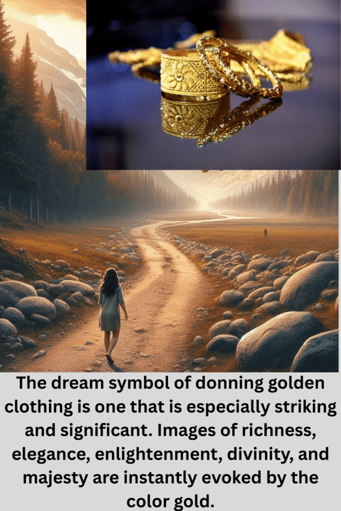 You Dream of Wearing Golden Clothes