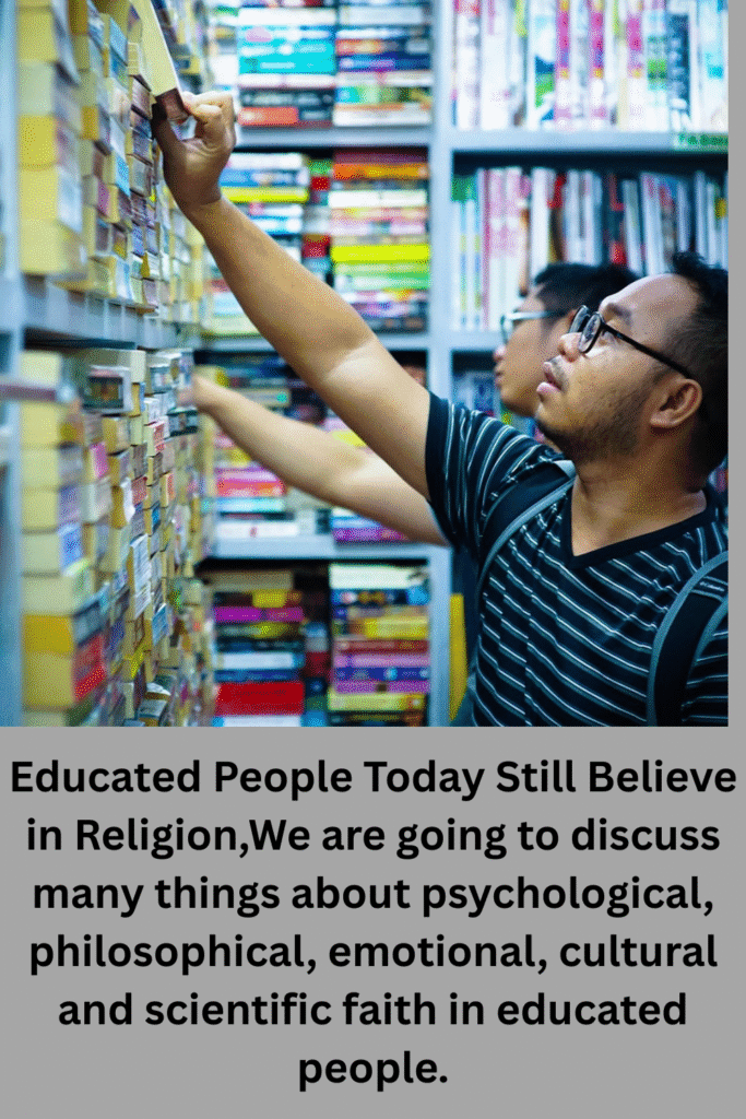 Educated People Today Still Believe in Religion