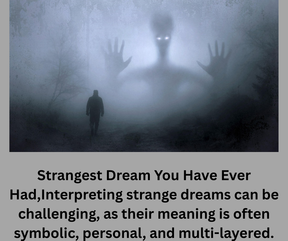 Strangest Dream You Have Ever Had
